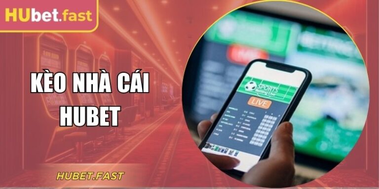 Soi Kèo Nhà Cái Hubet Chuẩn Xác Theo Dữ Liệu Trận Đấu