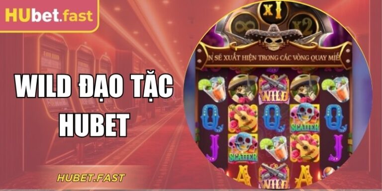 Slot Wild Đạo Tặc Hubet Với Tính Năng Quay Thưởng Hấp Dẫn