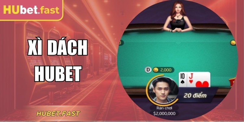 Cập Nhật Luật Chơi Xì Dách Hubet Chuẩn Xác Cho Người Mới