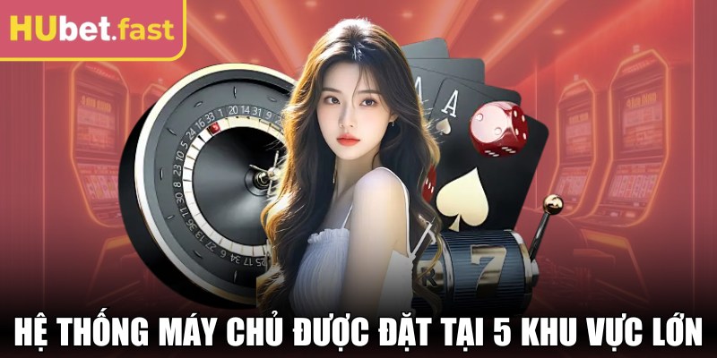 Hệ thống máy chủ được đặt tại 5 khu vực lớn